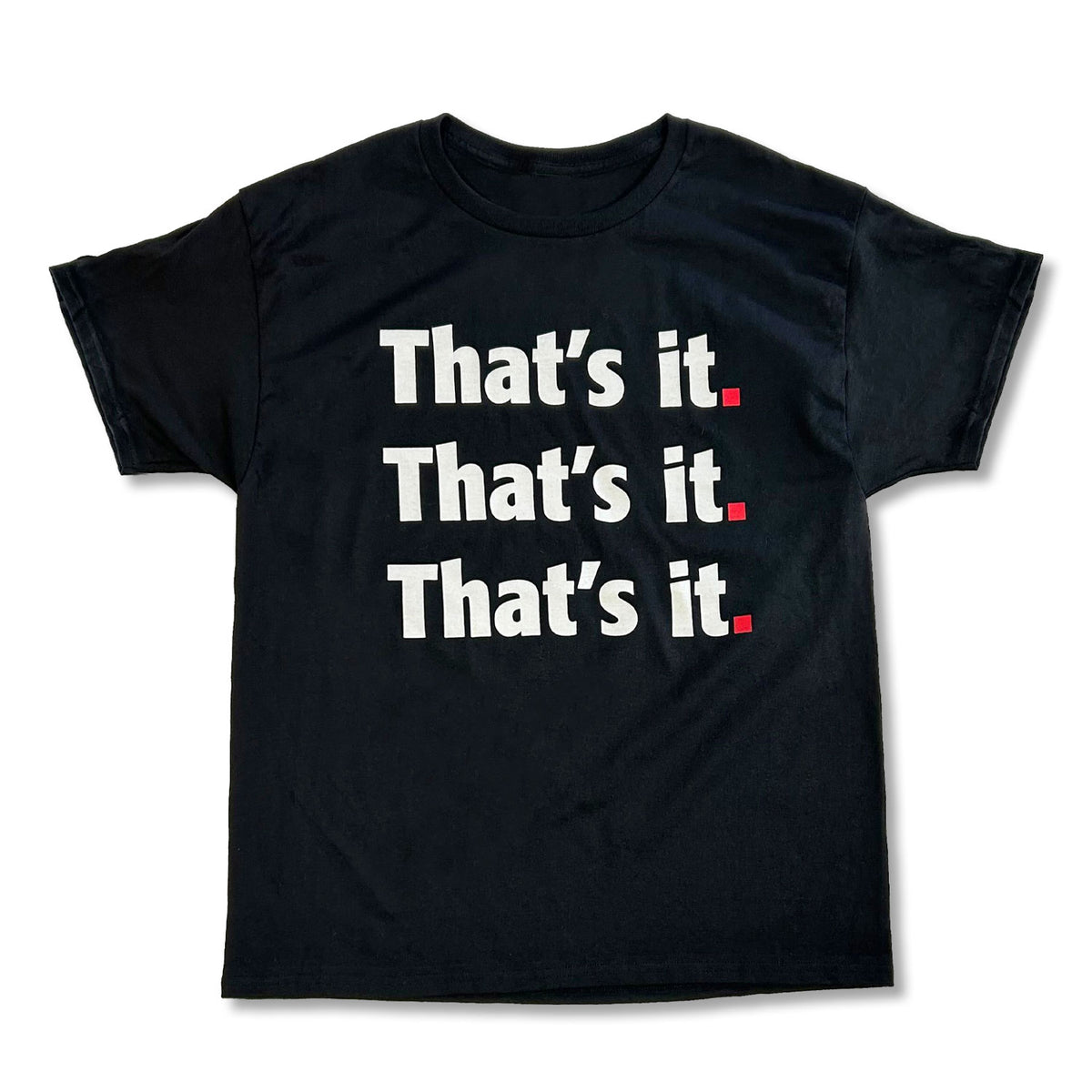 That's it. T-Shirt